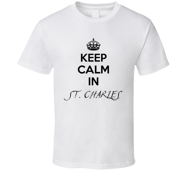 Keep Calm In St. Charles City Cool Style?Trending Fan T Shirt