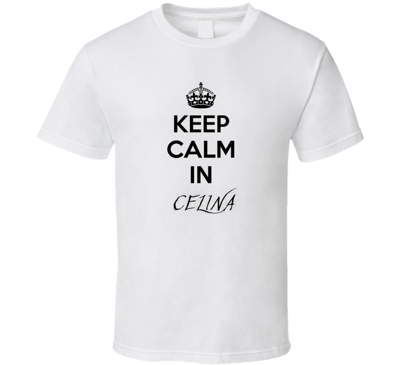 Keep Calm In Celina City Cool Style?Trending Fan T Shirt