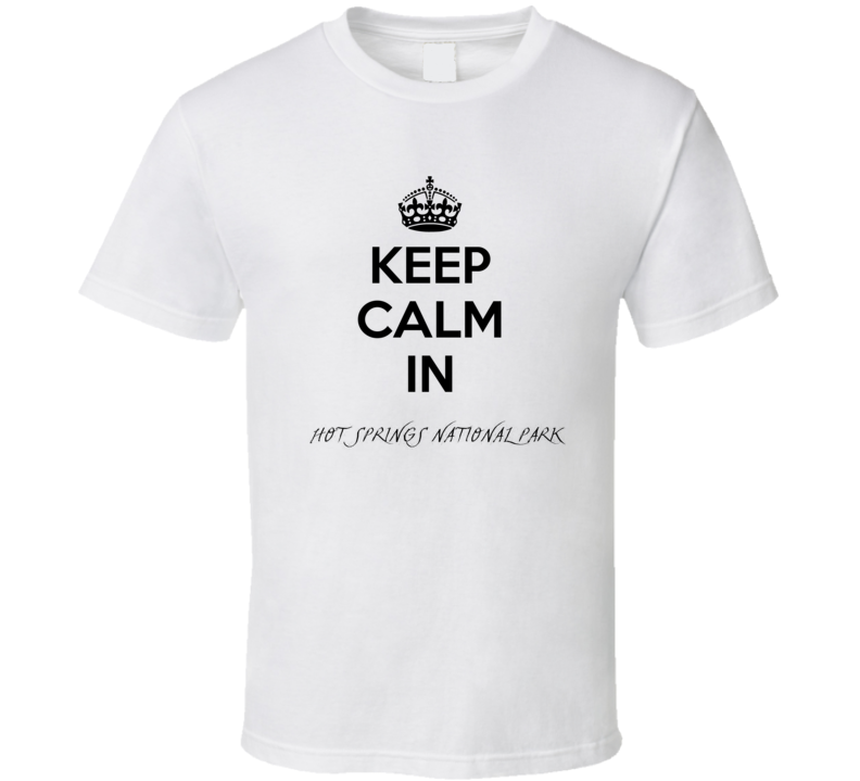 Keep Calm In Hot Springs National Park City Cool Style?Trending Fan T Shirt