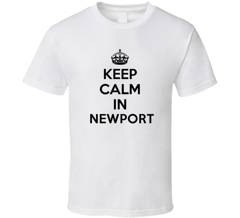 Keep Calm In Newport City Cool Pride?Trending Fan T Shirt