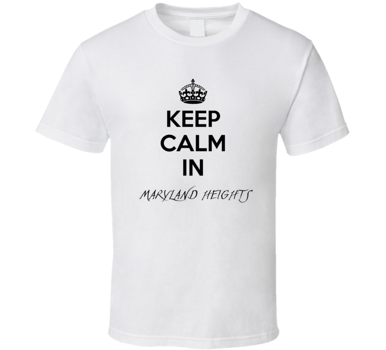 Keep Calm In Maryland Heights City Cool Style?Trending Fan T Shirt