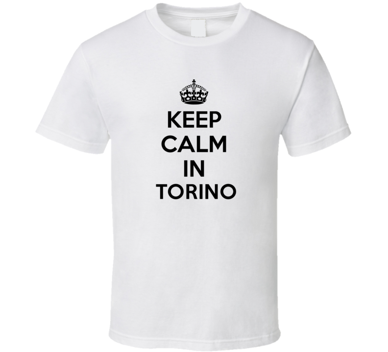 Keep Calm In Torino City Cool Pride?Trending Fan T Shirt