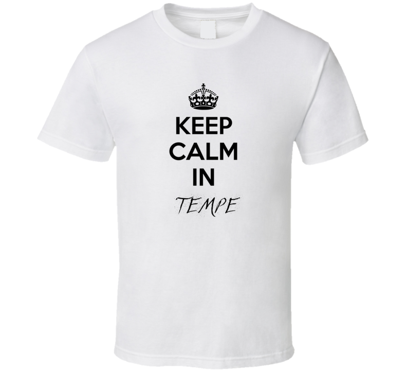 Keep Calm In Tempe City Cool Style?Trending Fan T Shirt