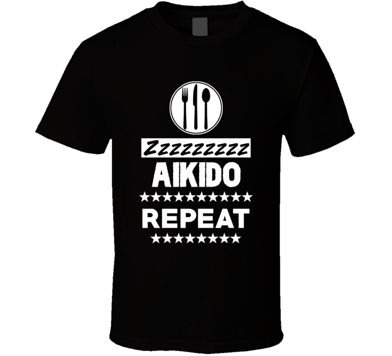 Eat Sleep Aikido Repeat Funny Sports Hobby Gym T Shirt