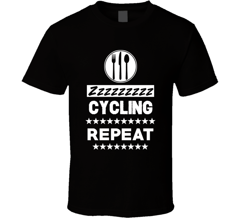 Eat Sleep Cycling Repeat Funny Sports Hobby Gym T Shirt