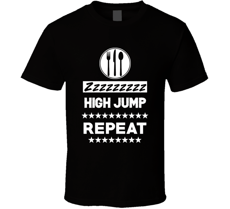 Eat Sleep High Jump Repeat Funny Sports Hobby Gym T Shirt