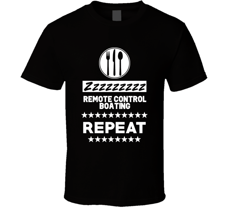 Eat Sleep Remote Control Boating Repeat Funny Sports Hobby Gym T Shirt