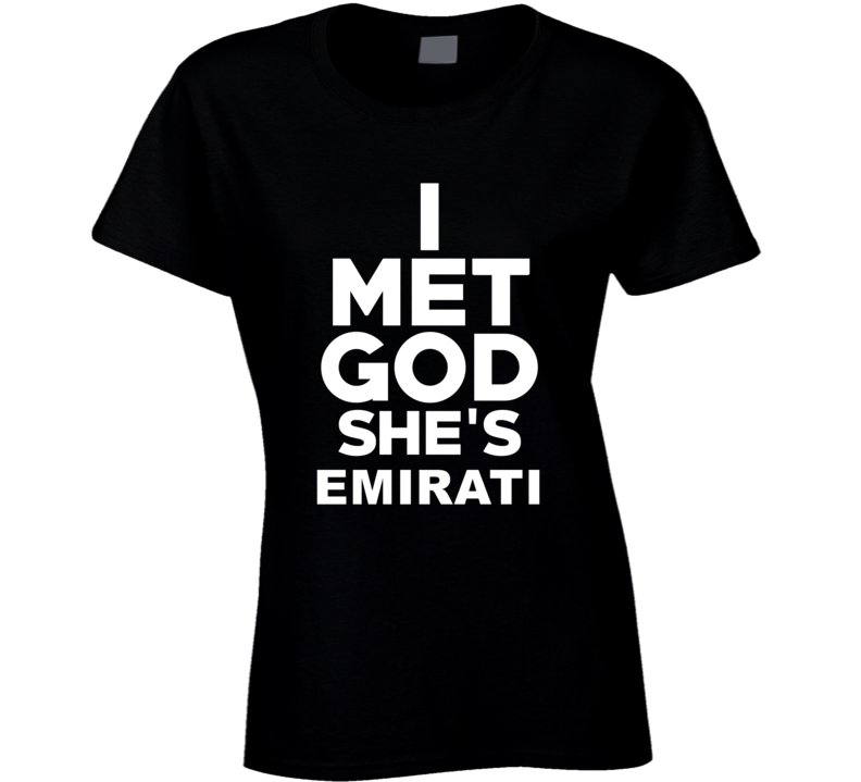 I Met God Shes Emirati Funny Faith Parody Religion T Shirt