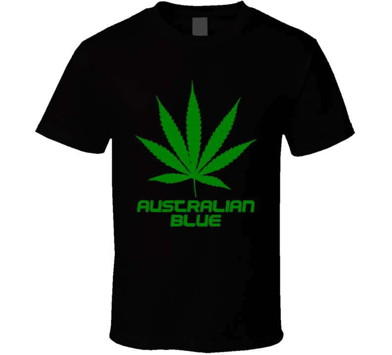 Australian Blue Weed Slang Funny Strains Legalize T Shirt