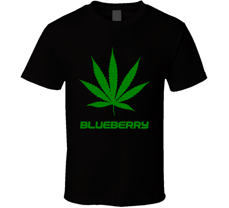 Blueberry Weed Slang Funny Strains Legalize T Shirt