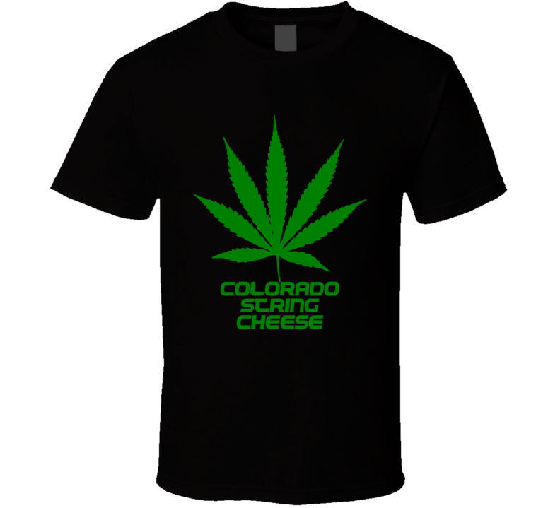 Colorado String Cheese Weed Slang Funny Strains Legalize T Shirt
