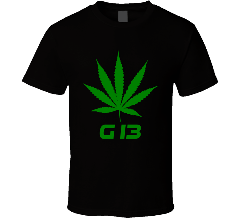 G 13 Weed Slang Funny Strains Legalize T Shirt