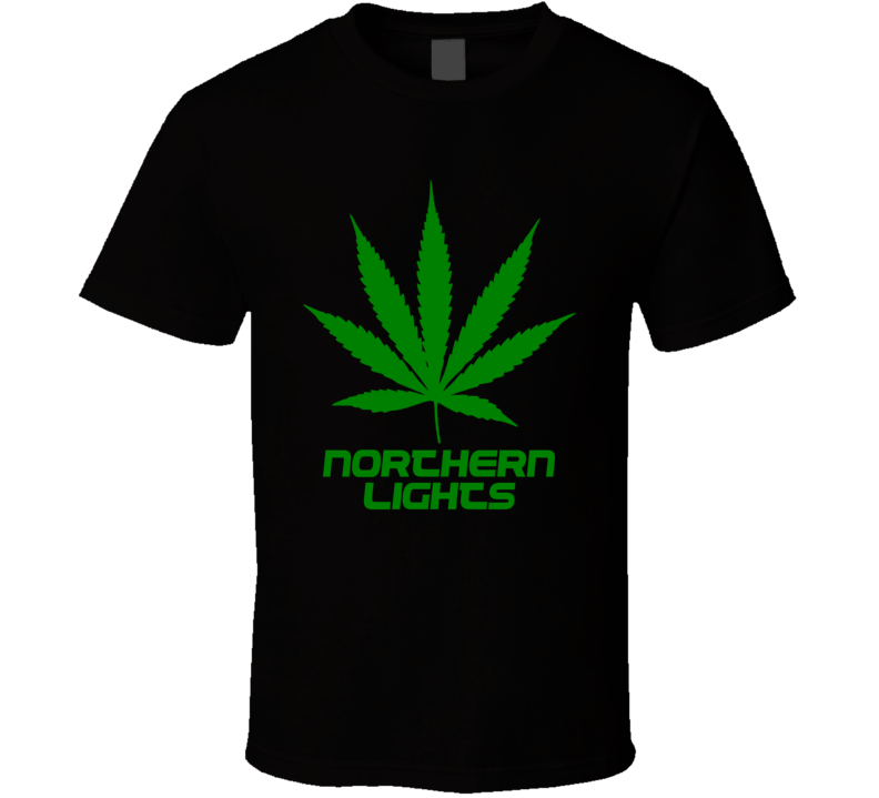 Northern Lights Weed Slang Funny Strains Legalize T Shirt