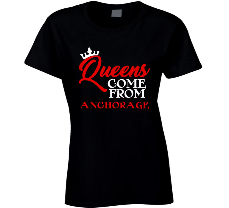 Queens Come From Anchorage Alaska City Haters Hip Hop T Shirt