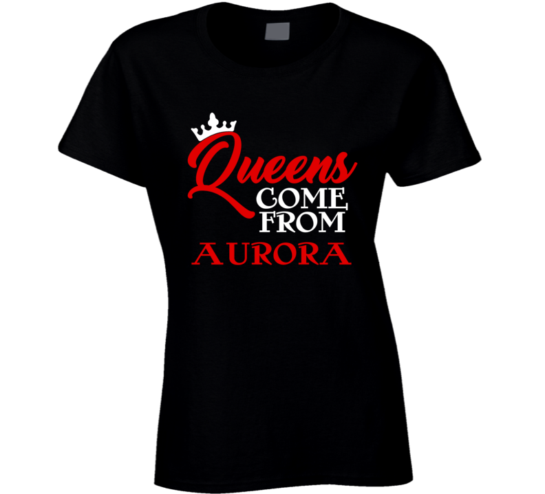 Queens Come From Aurora Colorado City Haters Hip Hop T Shirt