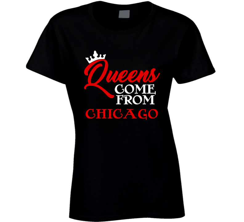 Queens Come From Chicago Illinois City Haters Hip Hop T Shirt