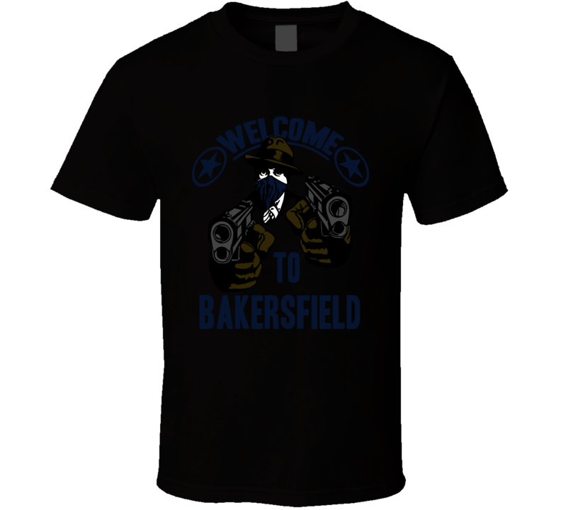 Welcome To Bakersfield California City Hip Hop Gangster Fan T Shirt