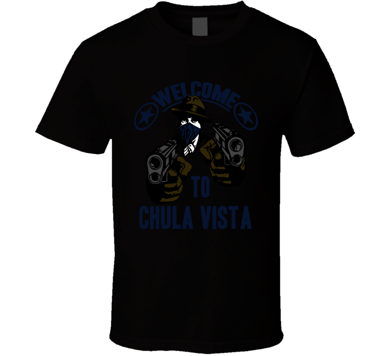 Welcome To Chula Vista California City Hip Hop Gangster Fan T Shirt