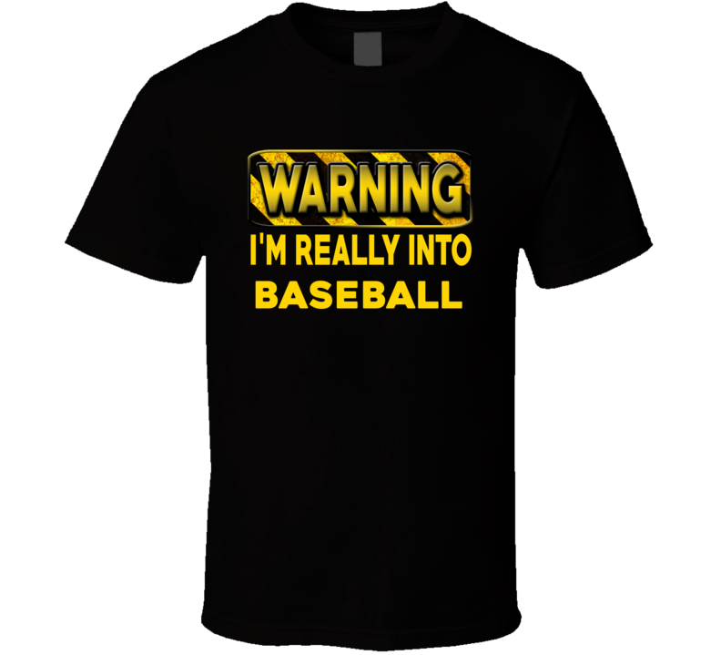 Warning I'm Really Into Baseball Funny Sports Food Booze T Shirt