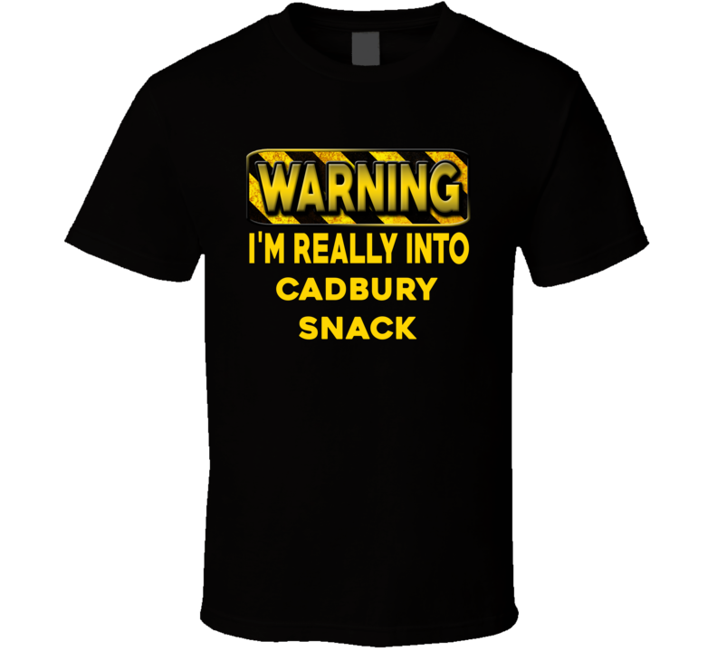 Warning I'm Really Into Cadbury Snack Funny Sports Food Booze T Shirt