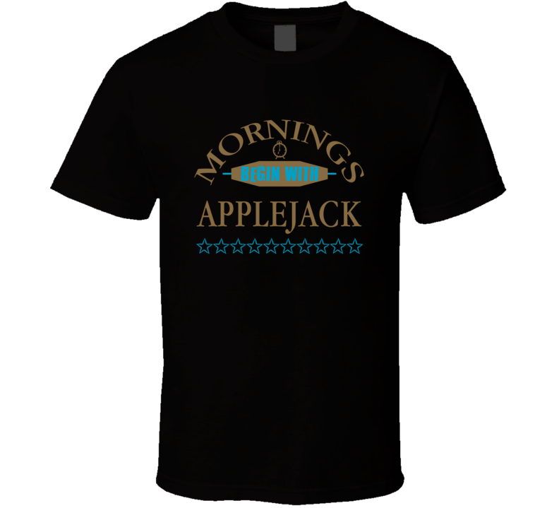 Mornings Begin With Applejack Funny Junk Food Booze T Shirt