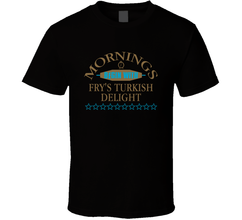 Mornings Begin With Fry'S Turkish Delight Funny Junk Food Booze T Shirt