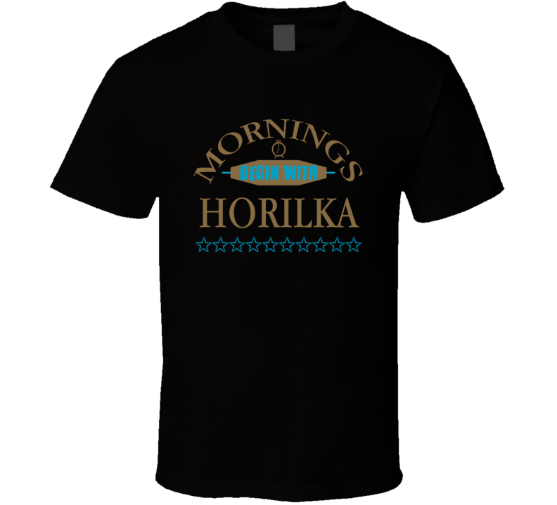 Mornings Begin With Horilka Funny Junk Food Booze T Shirt