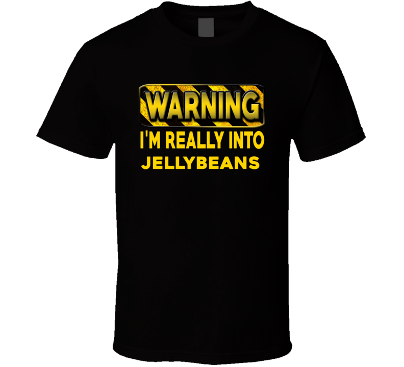 Warning I'm Really Into Jellybeans Funny Sports Food Booze T Shirt