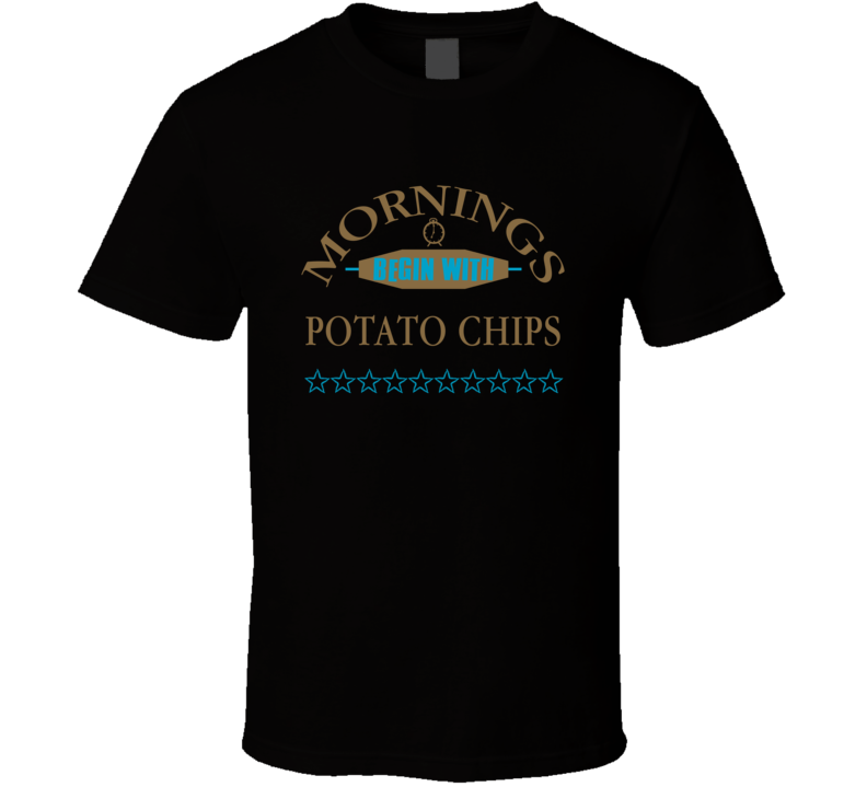 Mornings Begin With Potato Chips Funny Junk Food Booze T Shirt