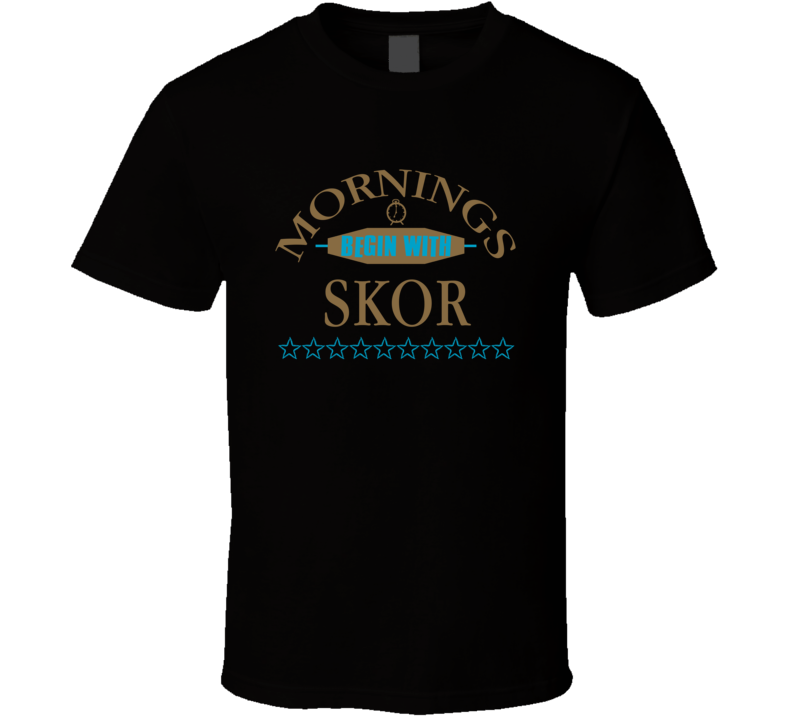 Mornings Begin With Skor Funny Junk Food Booze T Shirt