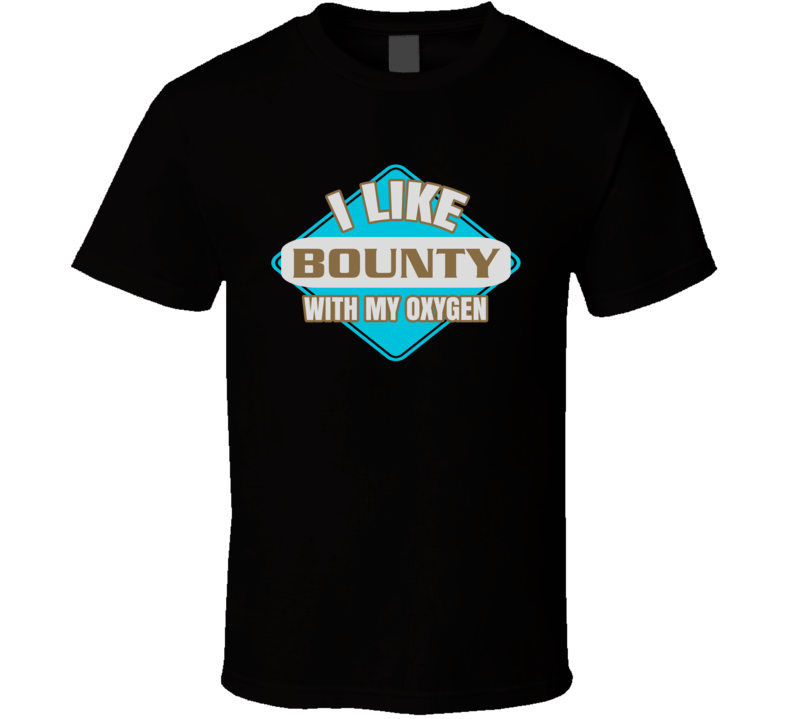 I Like Bounty With My Oxygen Funny Booze Food T Shirt