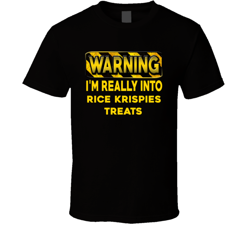 Warning I'm Really Into Rice Krispies Treats Funny Sports Food Booze T Shirt
