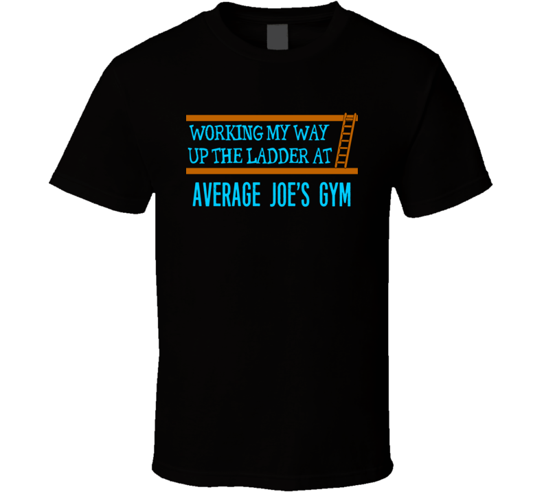 Average Joe?s Gym Dodgeball Funny Fictional Job TV Movie Parody T Shirt