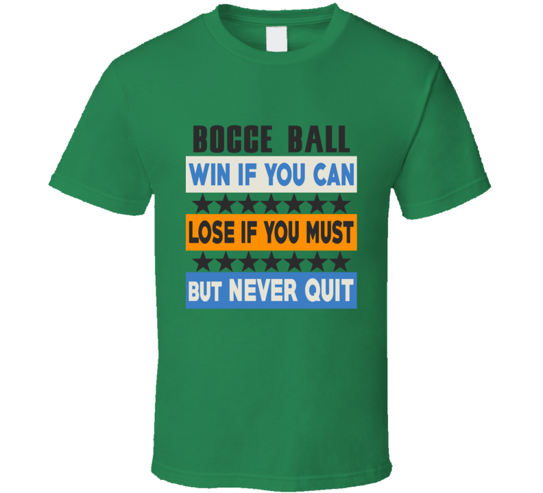 Bocce Ball Win Lose Never Quit Team Sport Gym T Shirt