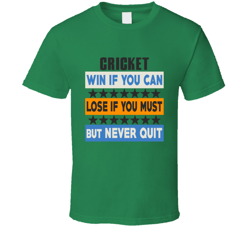 Cricket Win Lose Never Quit Team Sport Gym T Shirt