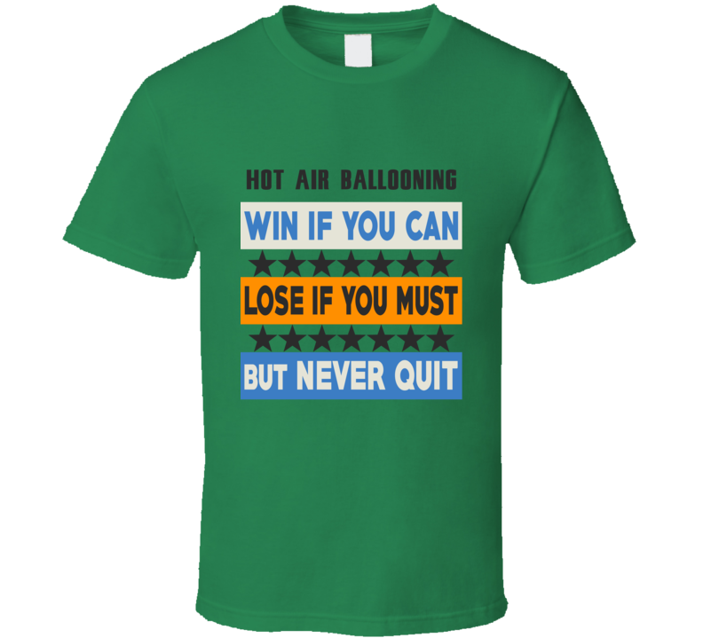 Hot Air Ballooning Win Lose Never Quit Team Sport Gym T Shirt