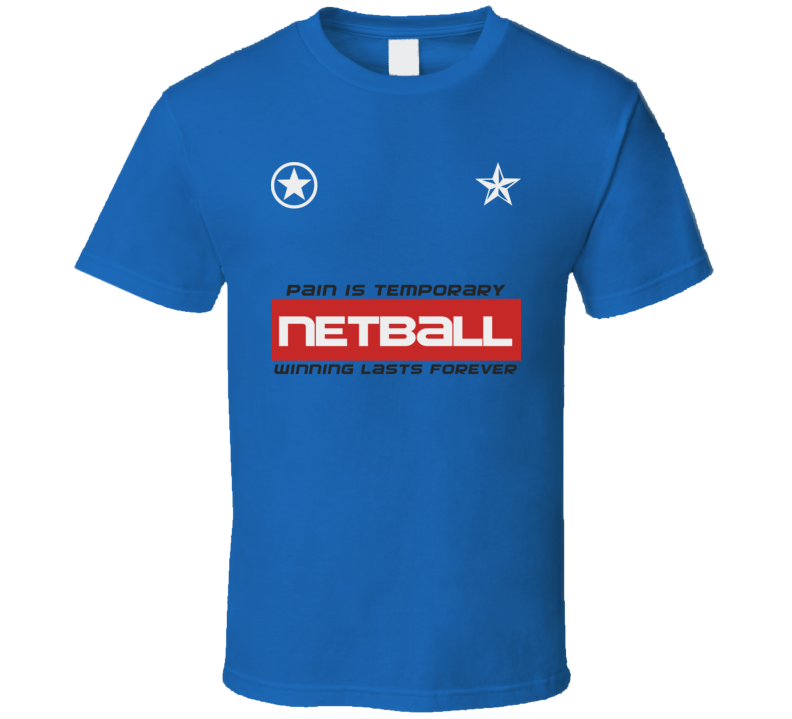 Netball Pain Is Temp Winning Sports Game Gym T Shirt