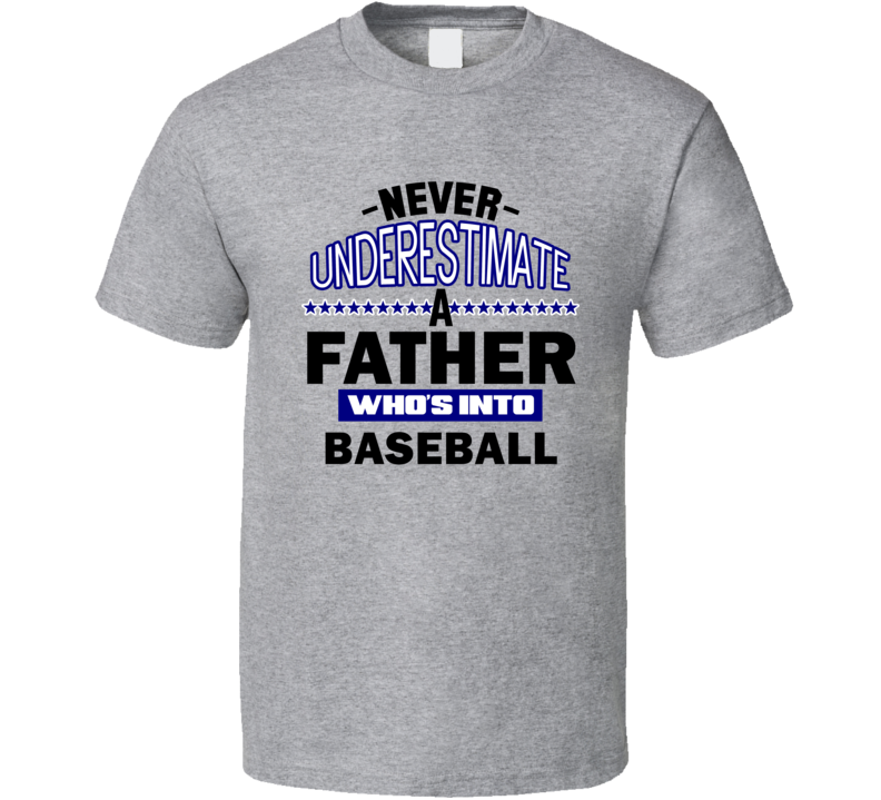 Baseball Never Underestimate Father's Day Funny T Shirt