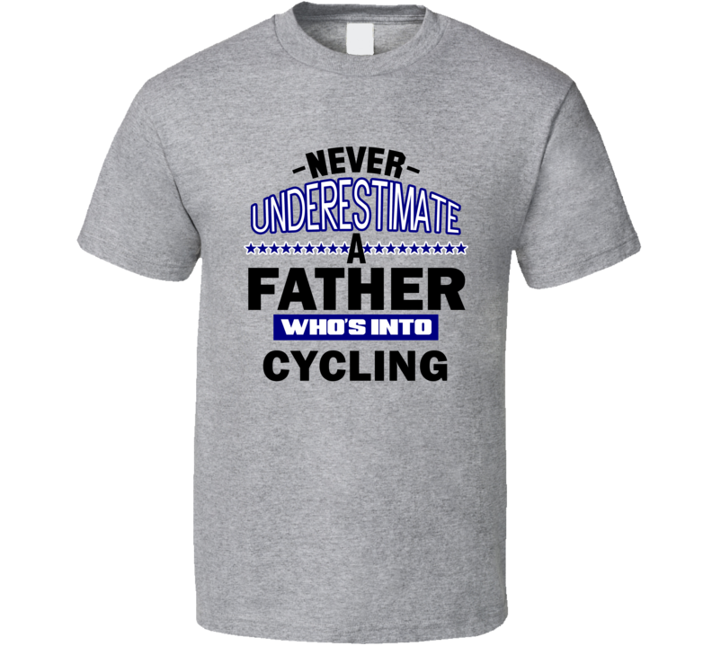 Cycling Never Underestimate Father's Day Funny T Shirt