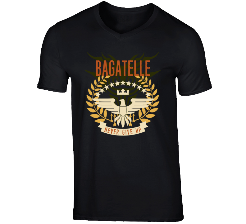 Bagatelle Never Give Up Sports Hobbies Vices T Shirt