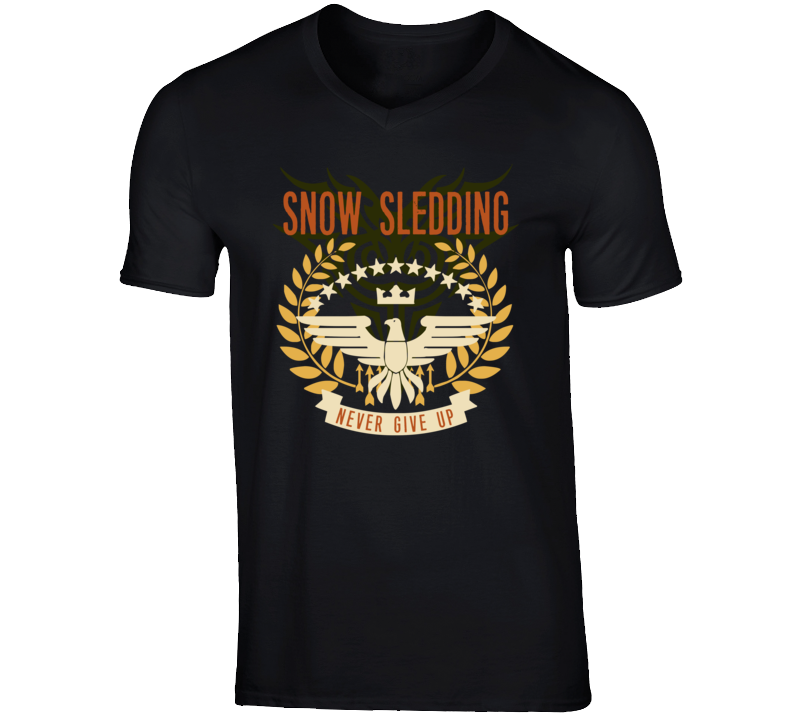 Snow Sledding Never Give Up Sports Hobbies Vices T Shirt