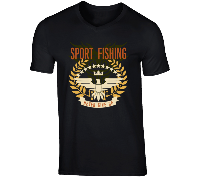 Sport Fishing Never Give Up Sports Hobbies Vices T Shirt