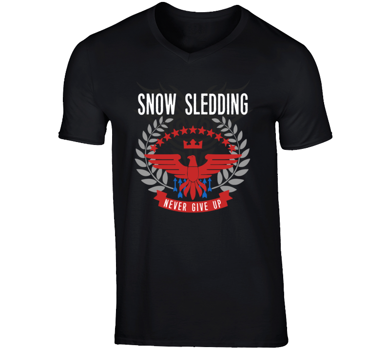 Snow Sledding Never Give Up Sports Hobbies Vices T Shirt