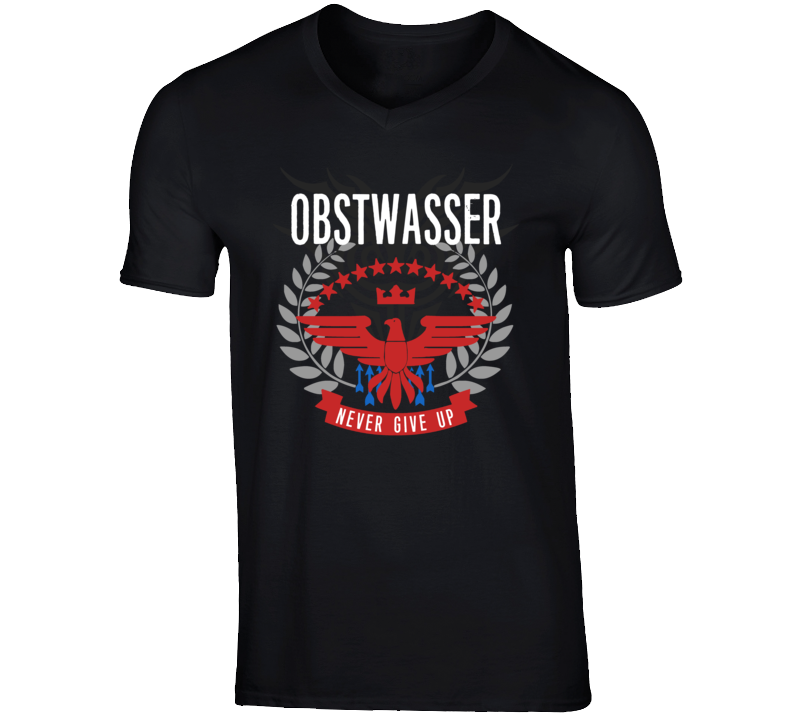 Obstwasser Never Give Up Sports Hobbies Vices T Shirt