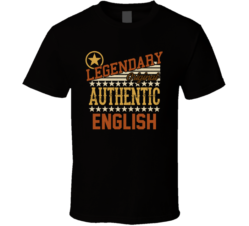 English Legendary Authentic Nationality Proud Country T Shirt