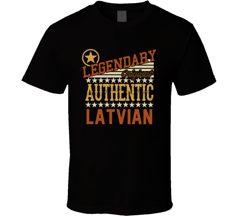 Latvian Legendary Authentic Nationality Proud Country T Shirt