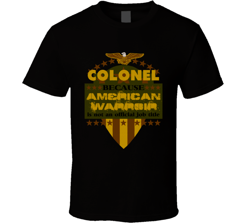 Colonel Military Rank American Warrior Army Marine USA T Shirt