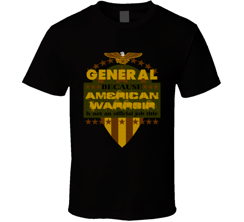 General Military Rank American Warrior Army Marine USA T Shirt