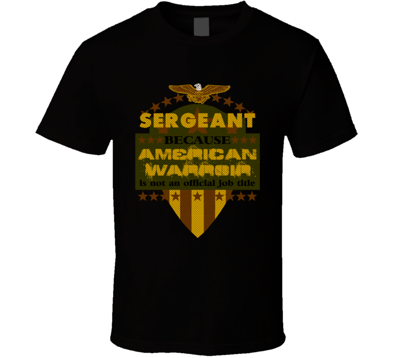 Sergeant Military Rank American Warrior Army Marine USA T Shirt