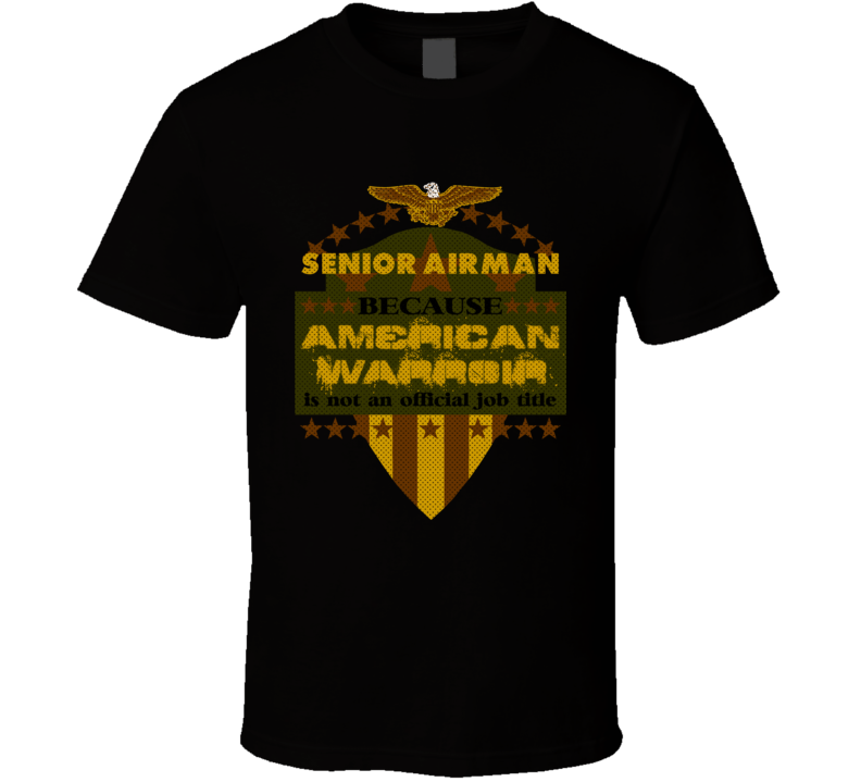 Senior Airman Military Rank American Warrior Airforce USA T Shirt